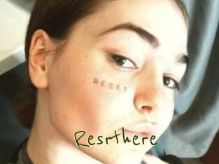 Resrthere