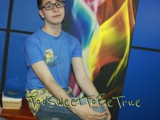 TooSweetToBeTrue