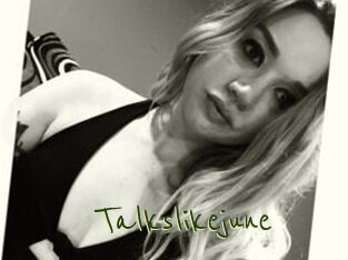 Talkslikejune