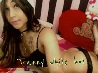 Tranny_white_hot